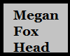 JK! Megan Fox Head
