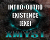 INTRO /OUTRO EXISTENCE