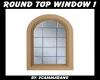 ROUND TOP WINDOW 1