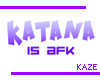 !Kaze! Katana AFK sign