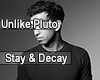 Unlike P. - Stay & Decay