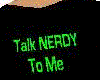Talk NERDY to Me