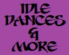 Idle Dances & More