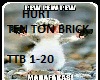 Hurt Ten Ton Brick