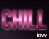 Iv"Chill Neon Sign