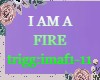 I AM A FIRE
