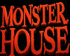 Monster House Triggers