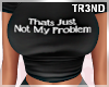 ᵀ Not My Problem 🖤