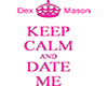 Keep Calm Date Me