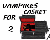 VAMPIRES CASKET FOR 2