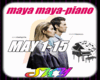 Maya Maya+ Piano