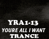 TRANCE- YOURE ALL I WANT