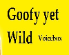 Goofy Yet Wild Voicebox