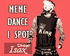 ! Meme Dance 1 Spot