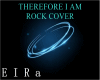 ROCK-THEREFORE I AM