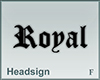 Headsign Royal