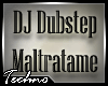 DJ Dubstep Maltratame