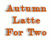 00 Autumn Latte for 2