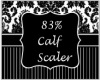 83% Calf Scaler