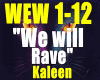 We will rave - Kaleen.