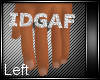 IDGAF Left Hand Bling
