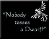 [K] Don't Toss the Dwarf