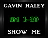 Gavin Haley~Show Me