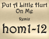 Put A Liittle Hurt On Me