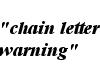 ~chain letter warning~