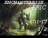 Enchanteresse EPIC 1/2