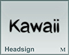 Headsign Kawaii