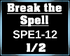 Break The Spell 1/2