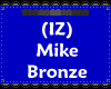 (IZ) Mike Bronze