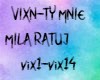 VixN-TY MNIE MILA RATUJ