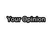 [YOKO]  Your Opinion