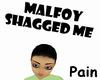 Malfoy Shagged Me
