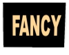 "Fancy"  Sign