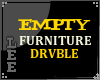 ~L* Empty Furniture