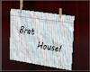 Brat House