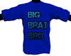 big brat bro
