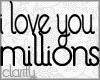 C* I love you millions