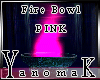 !Y! Fire Bowl pINK