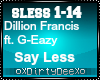 Dillion/G-Eazy: Say Less