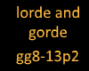 lorde and gorde p2