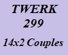TWERK 299 14x2 cpls
