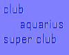 aquarius super club anim