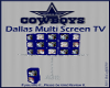 Dallas Multi screen tv
