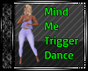 Mind Me Trigger Dance