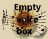 Empty deriv voice box