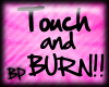 [BP] Touch and BURN